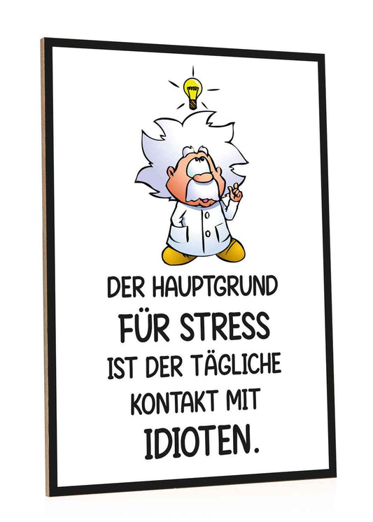 Holzschild mit Spruch Hauptgrund für Stress