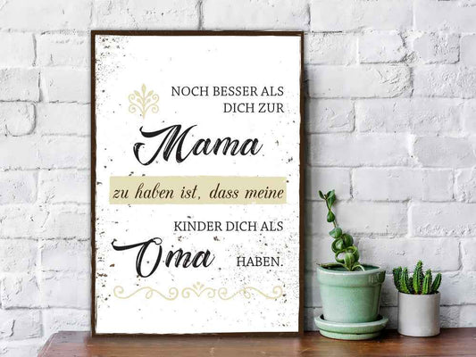 Holzschild Noch besser Dich als Mama zu haben