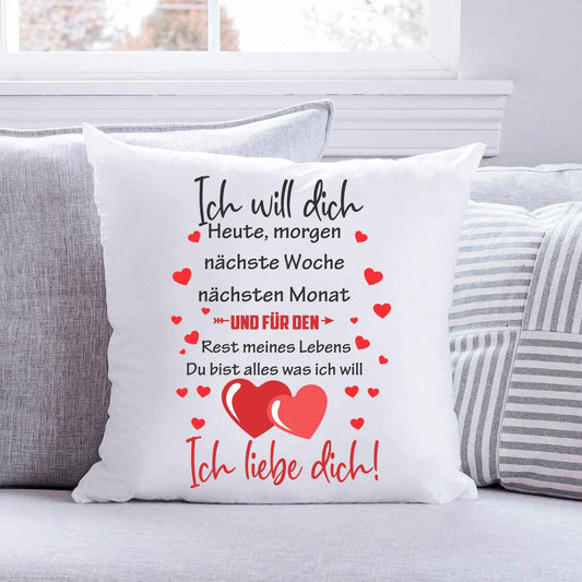 Kissen mit Spruch Ich will dich Heute Morgen nächste Woche
