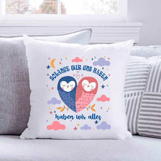 Bedrucktes Kissen mit Spruch Solange wir uns haben haben wir alles