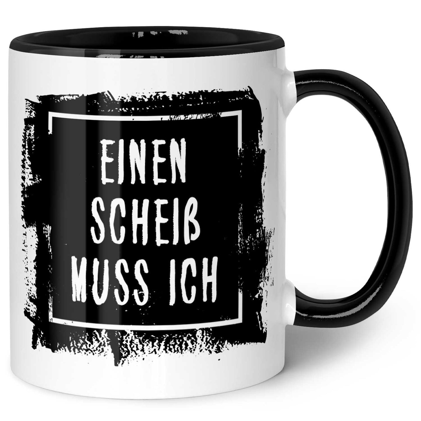 Bedruckte Tasse mit Spruch - Einen Scheiß muss ich