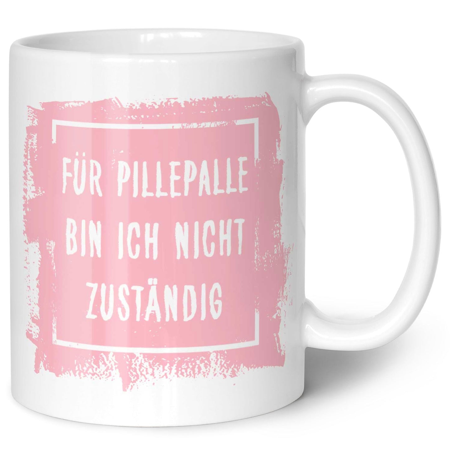 Bedruckte Tasse mit Spruch - "Für Pillepalle bin ich nicht zuständig"