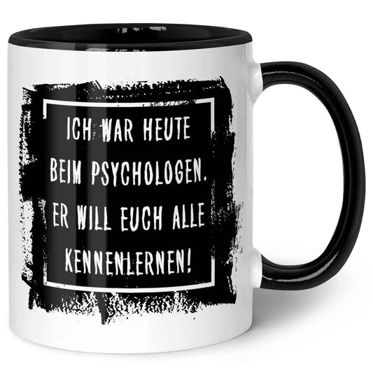 Bedruckte Tasse mit Spruch - "Ich war heute beim Psychologen"