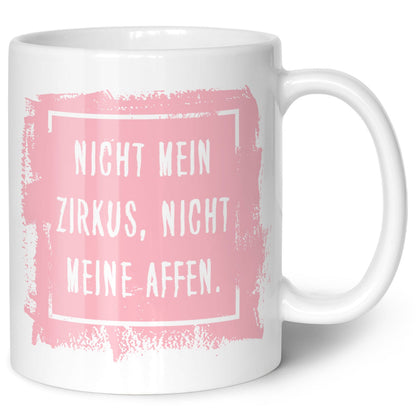 Bedruckte Tasse mit Spruch - "Nicht mein Zirkus, nicht meine Affen"