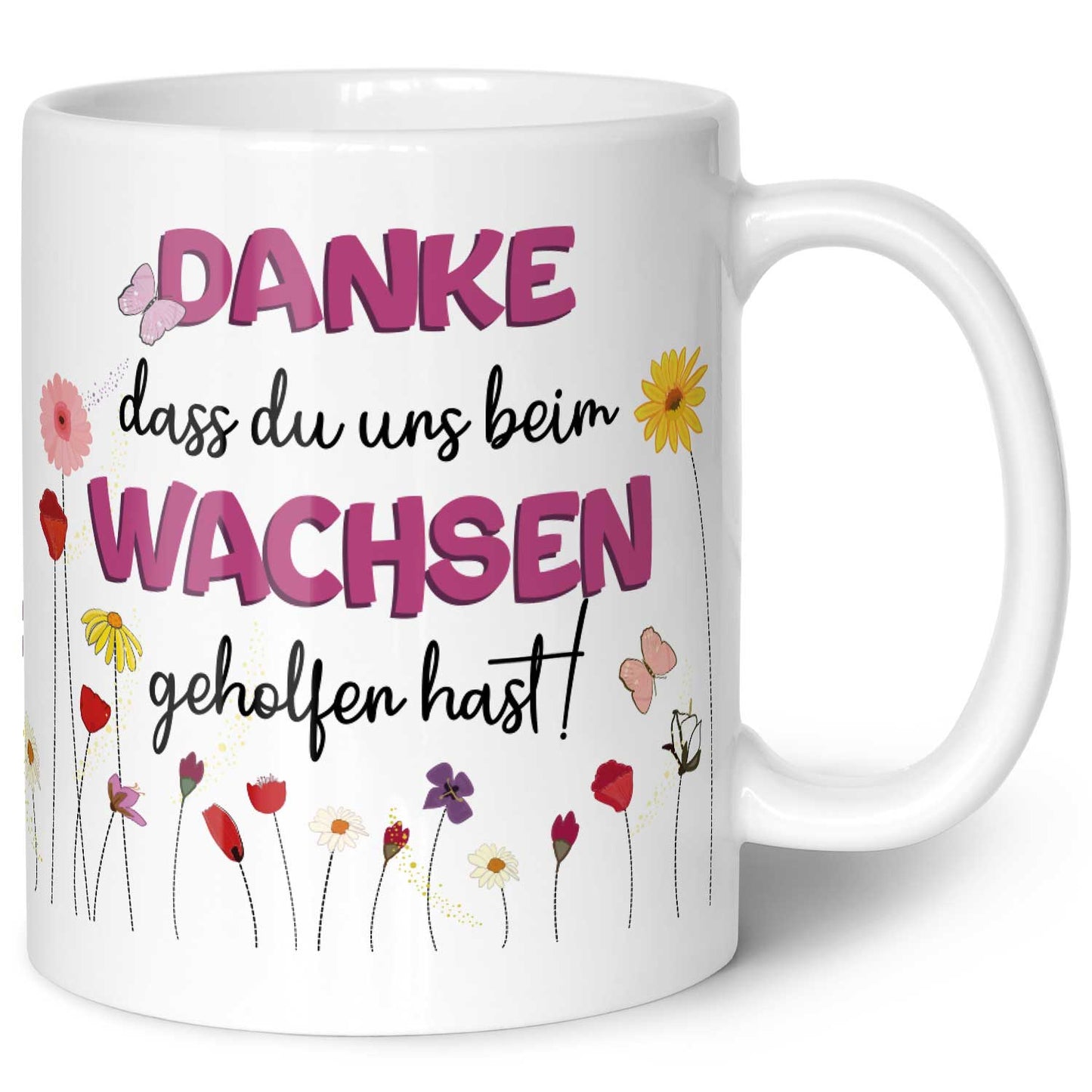 Bedruckte Tasse mit Spruch - "Danke dass du uns beim Wachsen geholfen hast"
