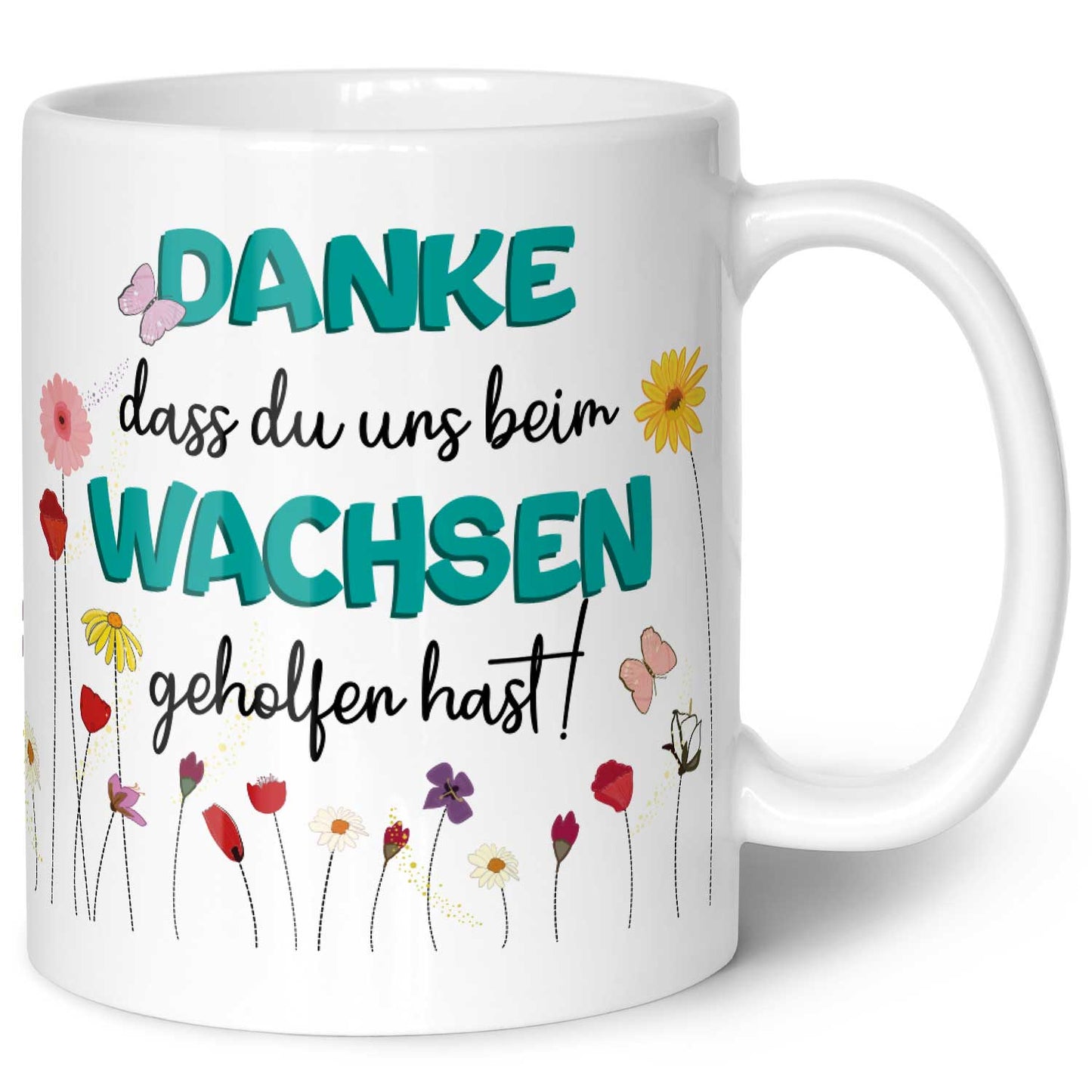 Bedruckte Tasse mit Spruch - "Danke dass du uns beim Wachsen geholfen hast"
