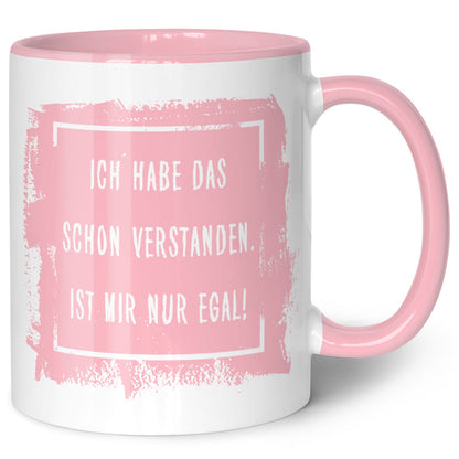 Bedruckte Tasse mit Spruch - "Ich habe das schon verstanden. Ist mir nur egal!"