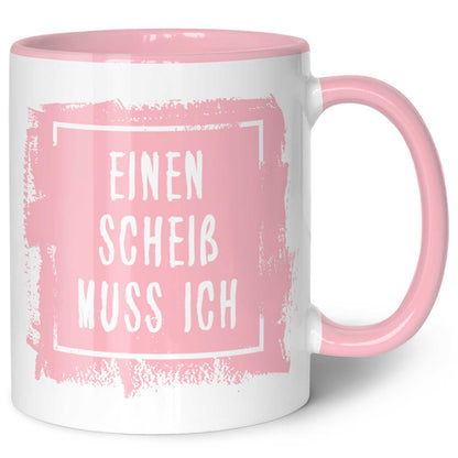 Bedruckte Tasse mit Spruch - Einen Scheiß muss ich