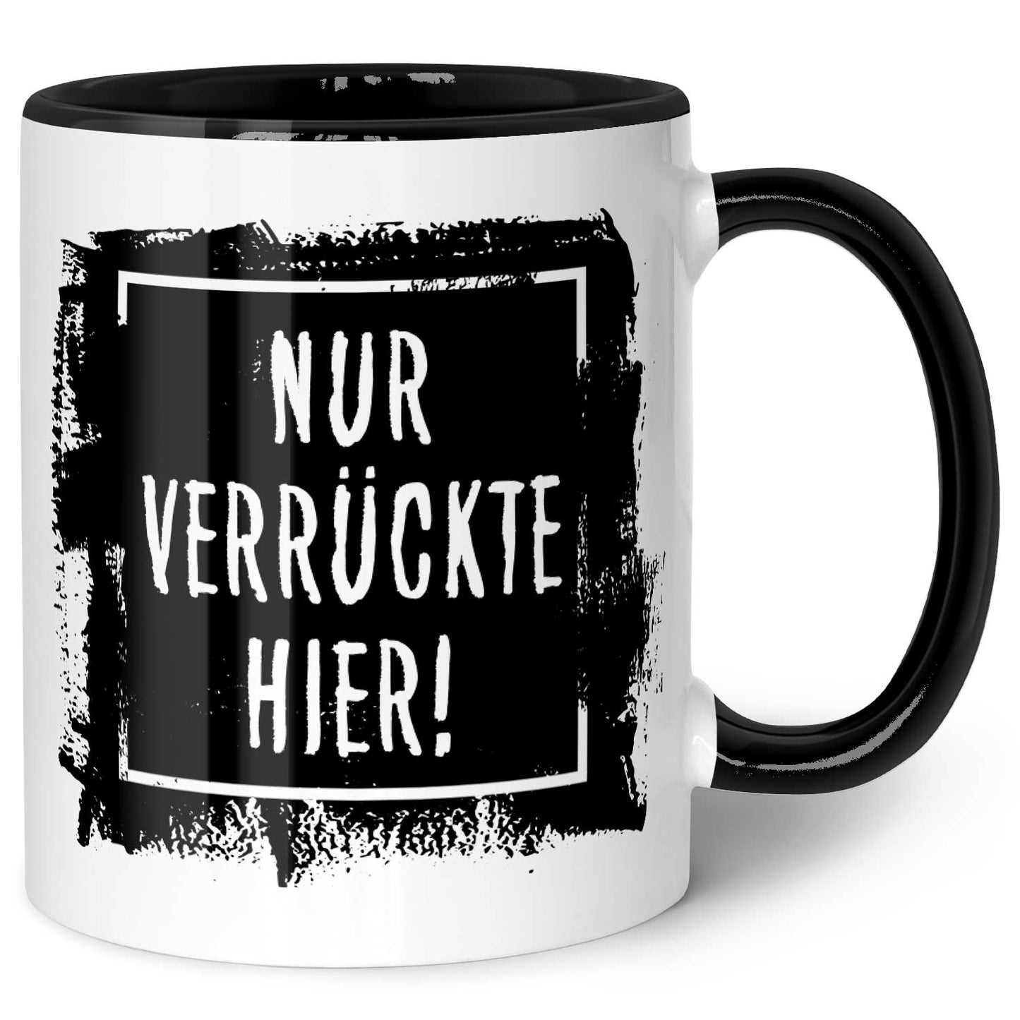 Bedruckte Tasse mit Spruch - "Nur Verrückte hier!"