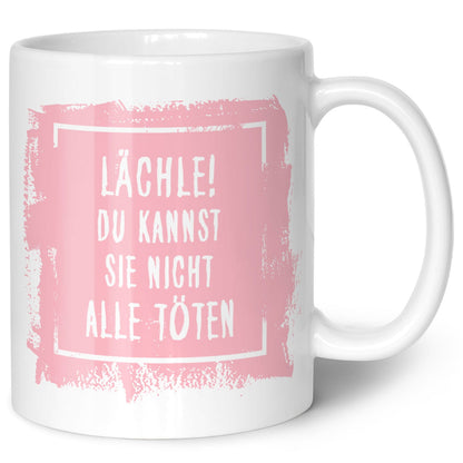 Bedruckte Tasse mit Spruch - "Lächle! Du kannst sie nicht alle töten"