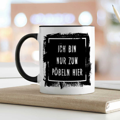 Bedruckte Tasse mit Spruch - "Ich bin nur zum Pöbeln hier"