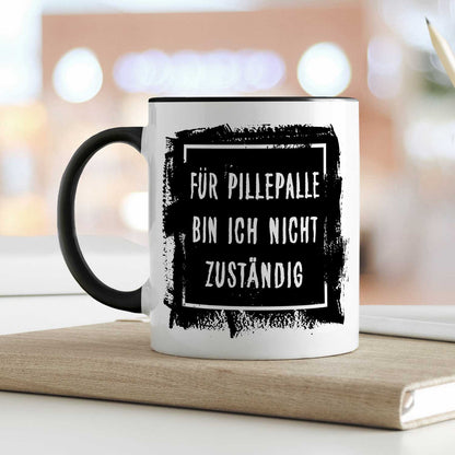 Bedruckte Tasse mit Spruch - "Für Pillepalle bin ich nicht zuständig"