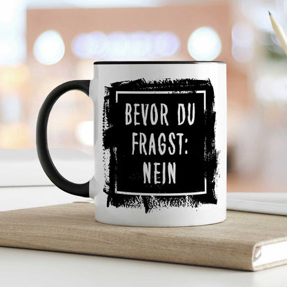 Bedruckte Tasse mit Spruch Bevor du Fragst: Nein