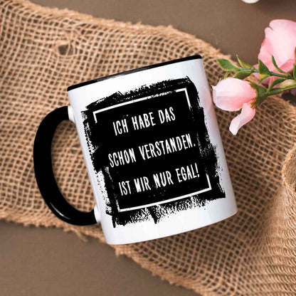 Bedruckte Tasse mit Spruch - "Ich habe das schon verstanden. Ist mir nur egal!"