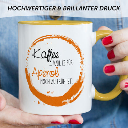 Bedruckte Tasse mit Aperol Spritz Motiv - Kaffee , weil es für Aperol noch zu früh ist
