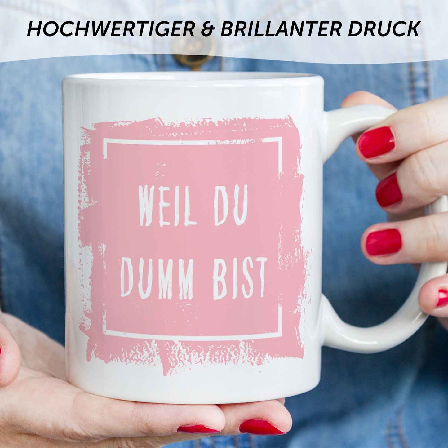 Bedruckte Tasse mit Spruch - "Weil du Dumm bist"