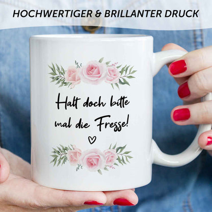 Bedruckte Tasse mit Spruch - "Halt doch bitte mal die Fresse!"