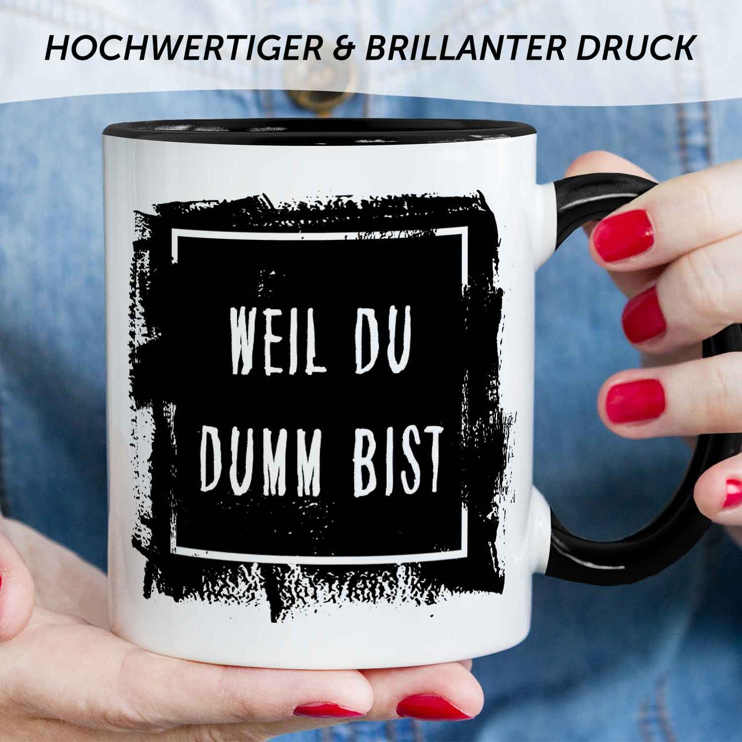 Bedruckte Tasse mit Spruch - "Weil du Dumm bist"