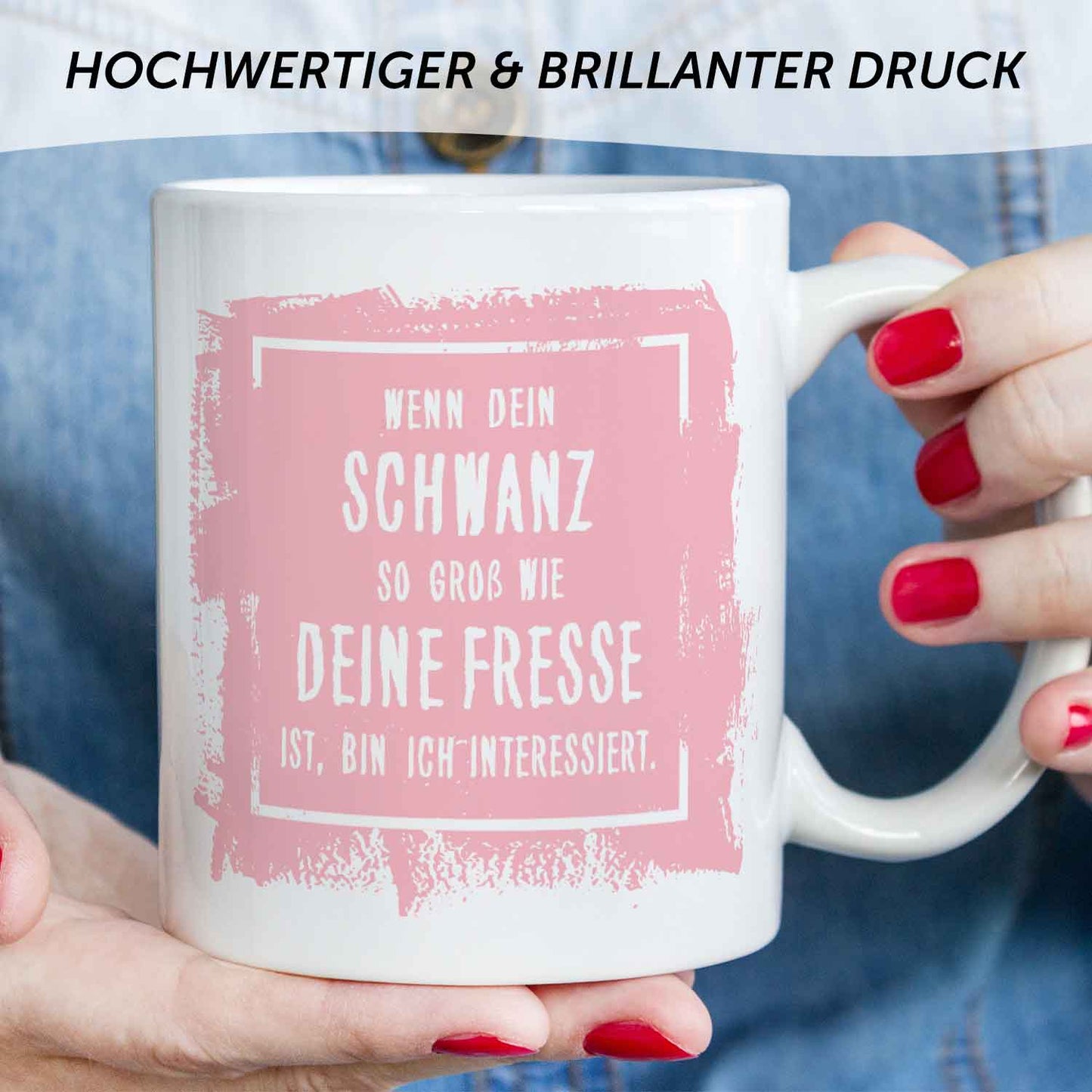 Bedruckte Tasse mit Spruch - "Wenn dein Schwanz so groß ist wie deine Fresse, bin ich interessiert"