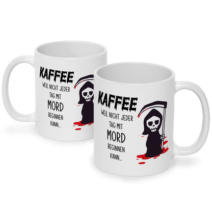Bedruckte Tasse mit Spruch Kaffee, weil nicht jeder Tag mit Mord beginnen kann