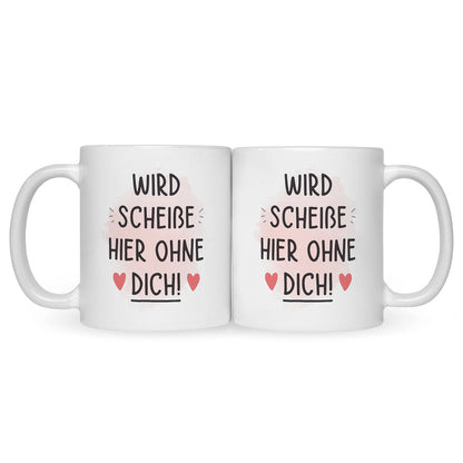 Bedruckte Tasse mit Spruch Wird scheiße ohne dich