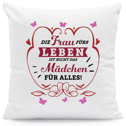 Bedrucktes Kissen mit Spruch Die Frau fürs Leben ist nicht das Mädchen für alles