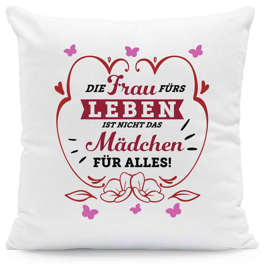 Bedrucktes Kissen mit Spruch Die Frau fürs Leben ist nicht das Mädchen für alles