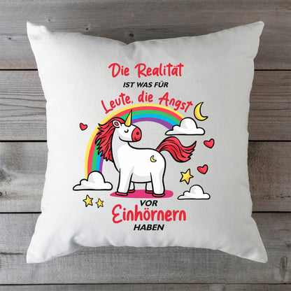 Bedrucktes Kissen mit Spruch Die Realität ist was für leute die Angst