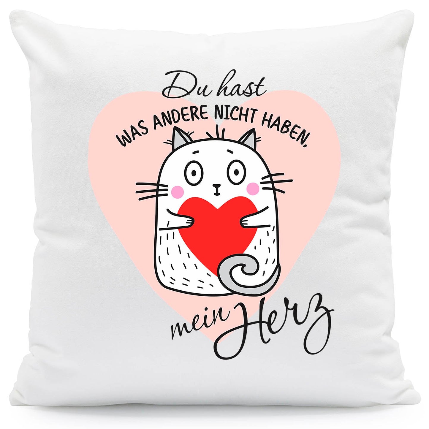 Bedrucktes Kissen mit Spruch Du hast was andere nicht haben mein Herz