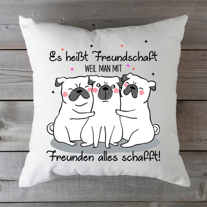 Bedrucktes Kissen mit Spruch Es heißt Freundschaft