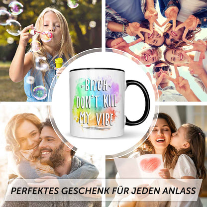 Bedruckte Tasse mit Spruch - Bitch don't kill my vibe