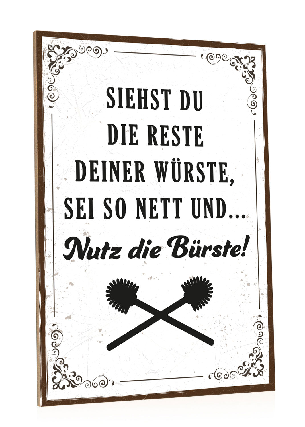 Holzschild mit Spruch - Nutz die Bürste