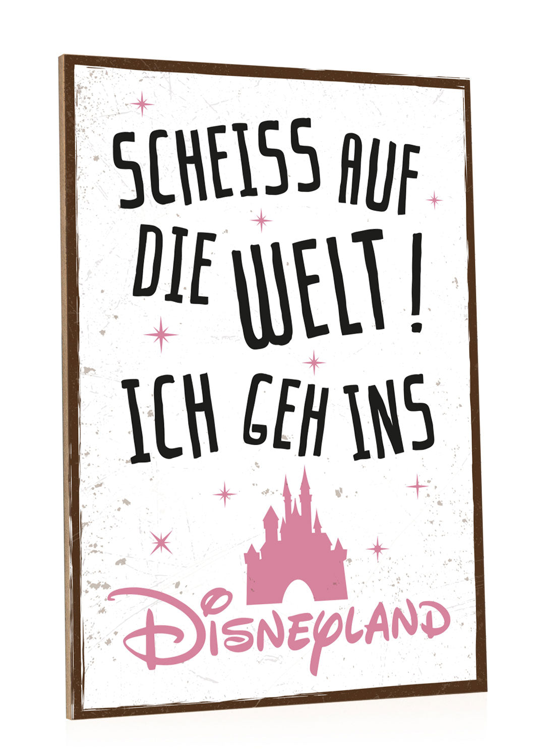 Holzschild mit Spruch - Ich geh ins Disneyland