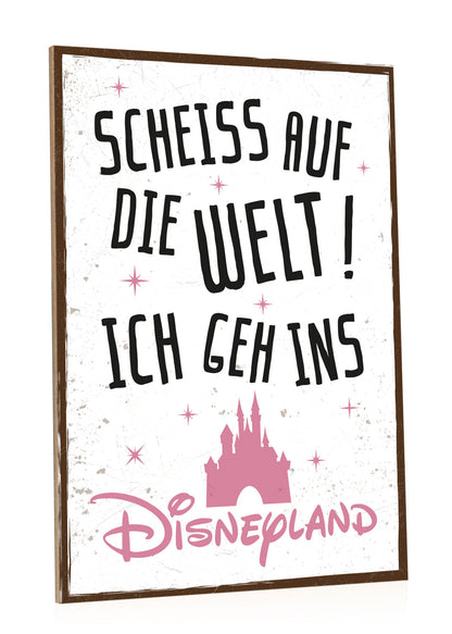 Holzschild mit Spruch - Ich geh ins Disneyland