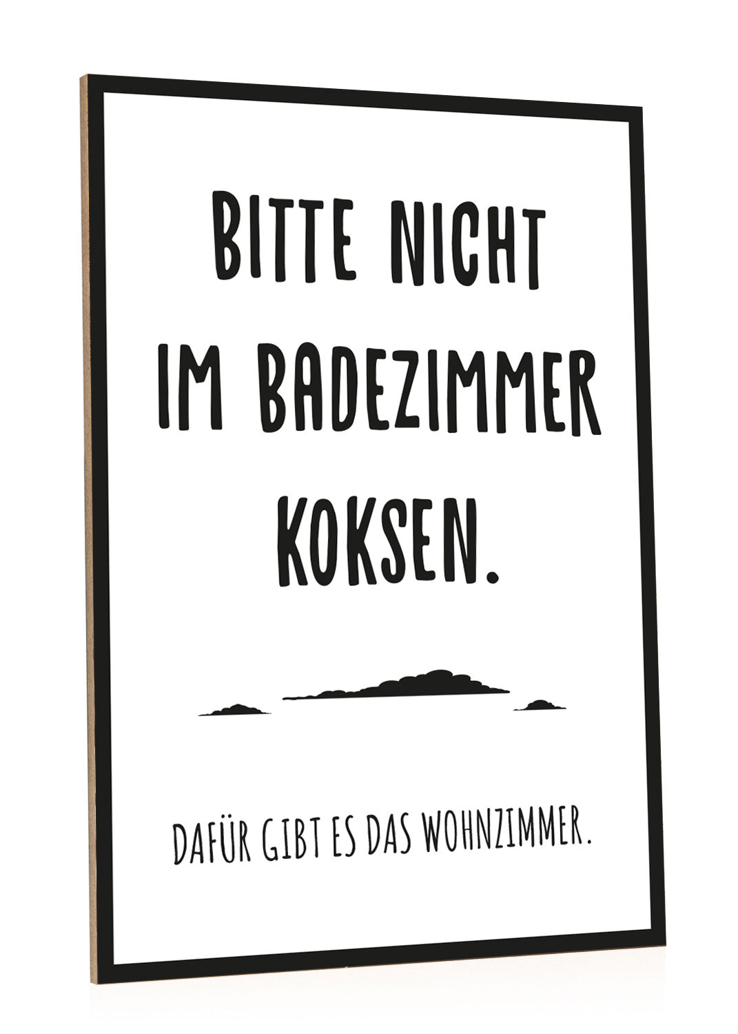 Holzschild Bitte nicht im Badezimmer koksen