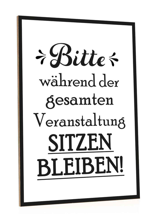 Holzschild Bitte sitzen bleiben