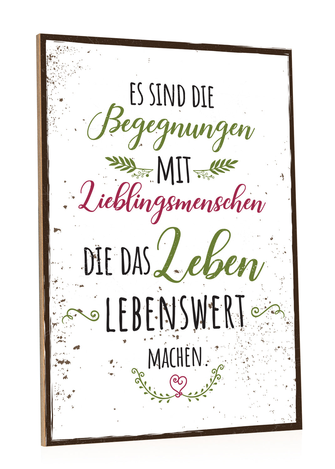 Holzschild Es sind die Begegnungen mit Lieblingsmenschen