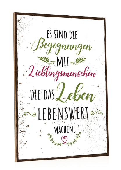 Holzschild Es sind die Begegnungen mit Lieblingsmenschen