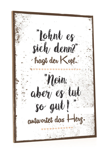 Holzschild Lohnt es sich denn? Fragt der Kopf