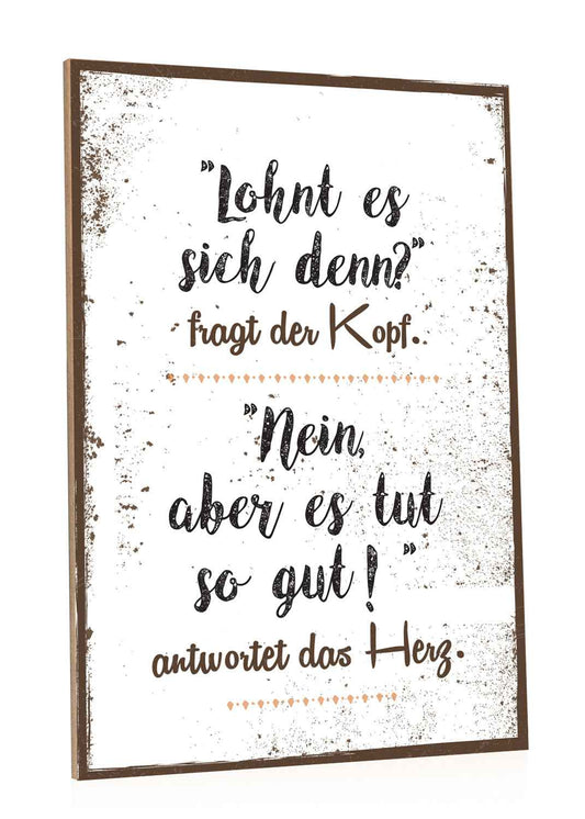 Holzschild Lohnt es sich denn? Fragt der Kopf