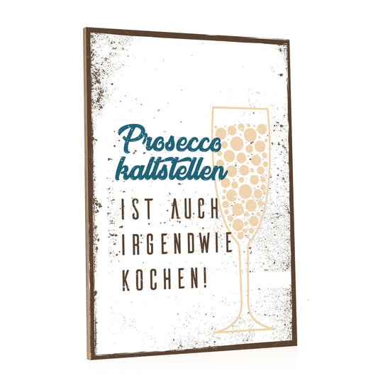 Holzschild Prosecco kaltstellen