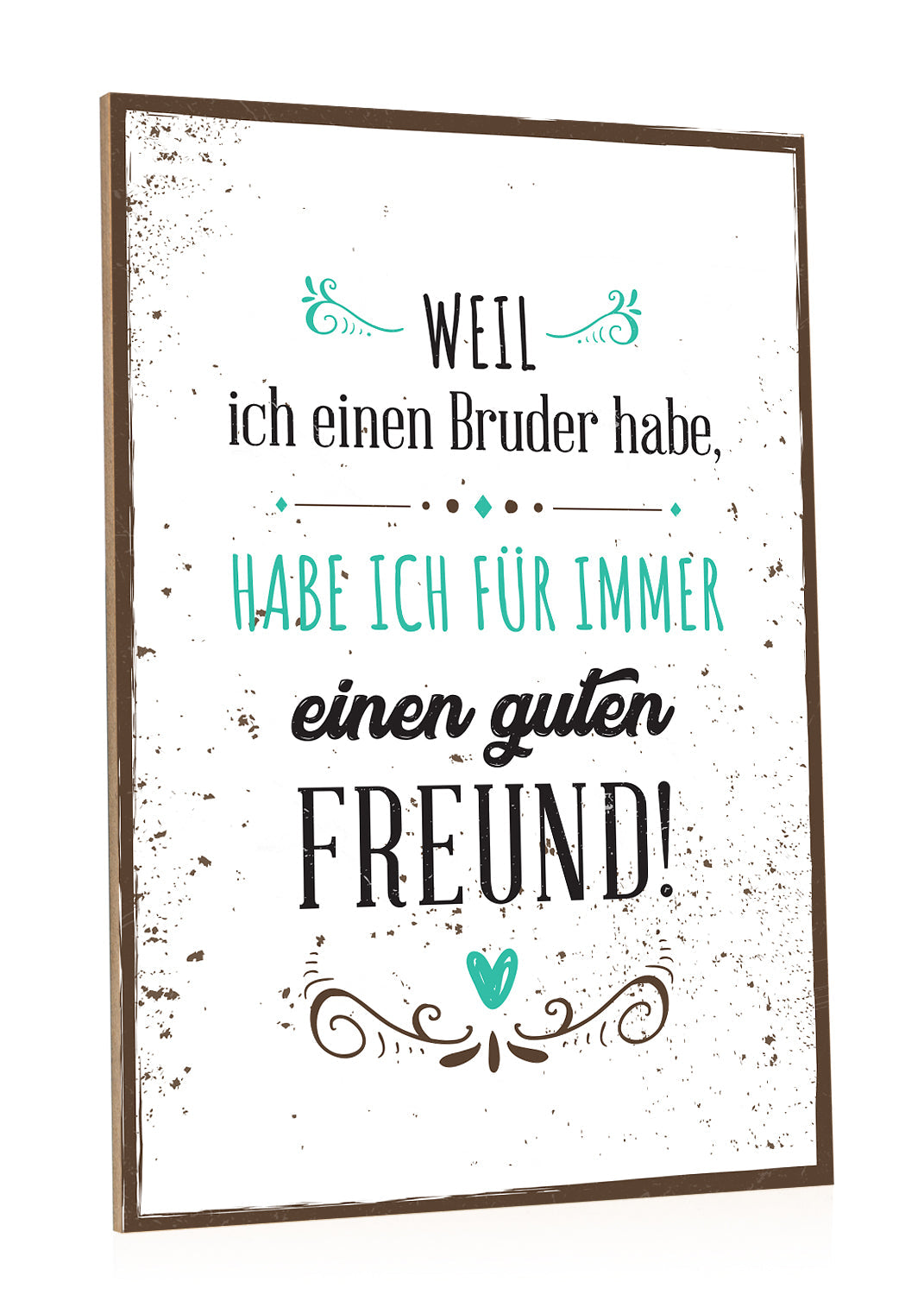 Holzschild Weil ich einen Bruder habe