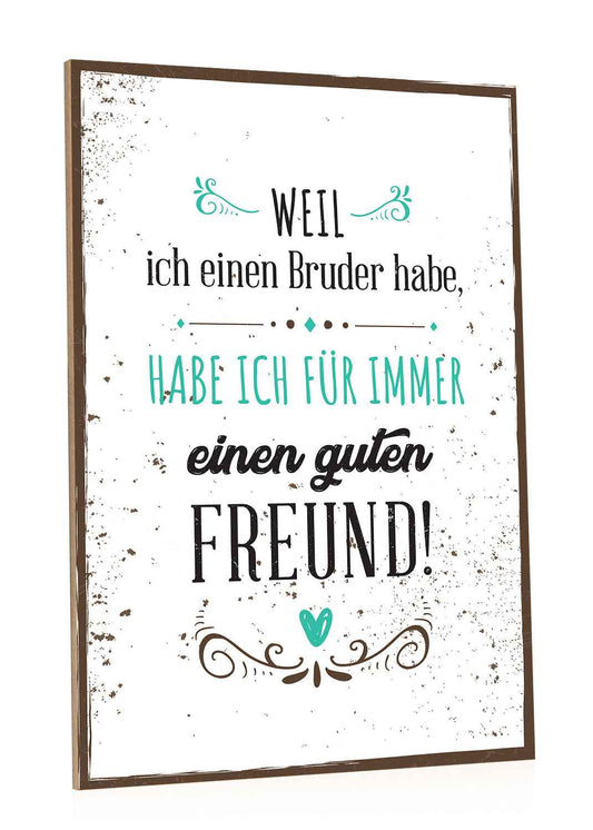 Holzschild Weil ich einen Bruder habe