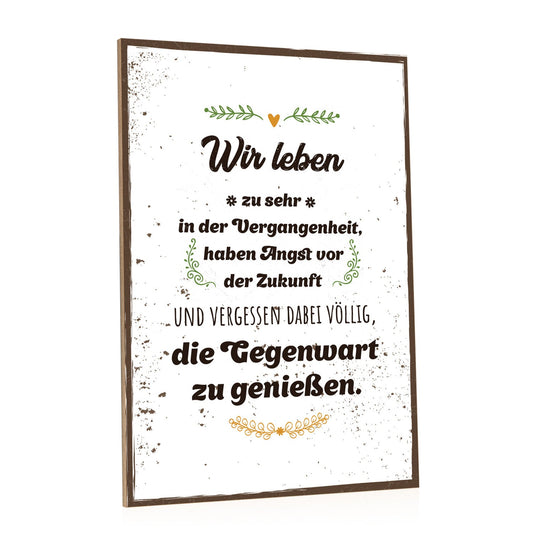 Holzschild Wir leben zur sehr in der Vergangenheit
