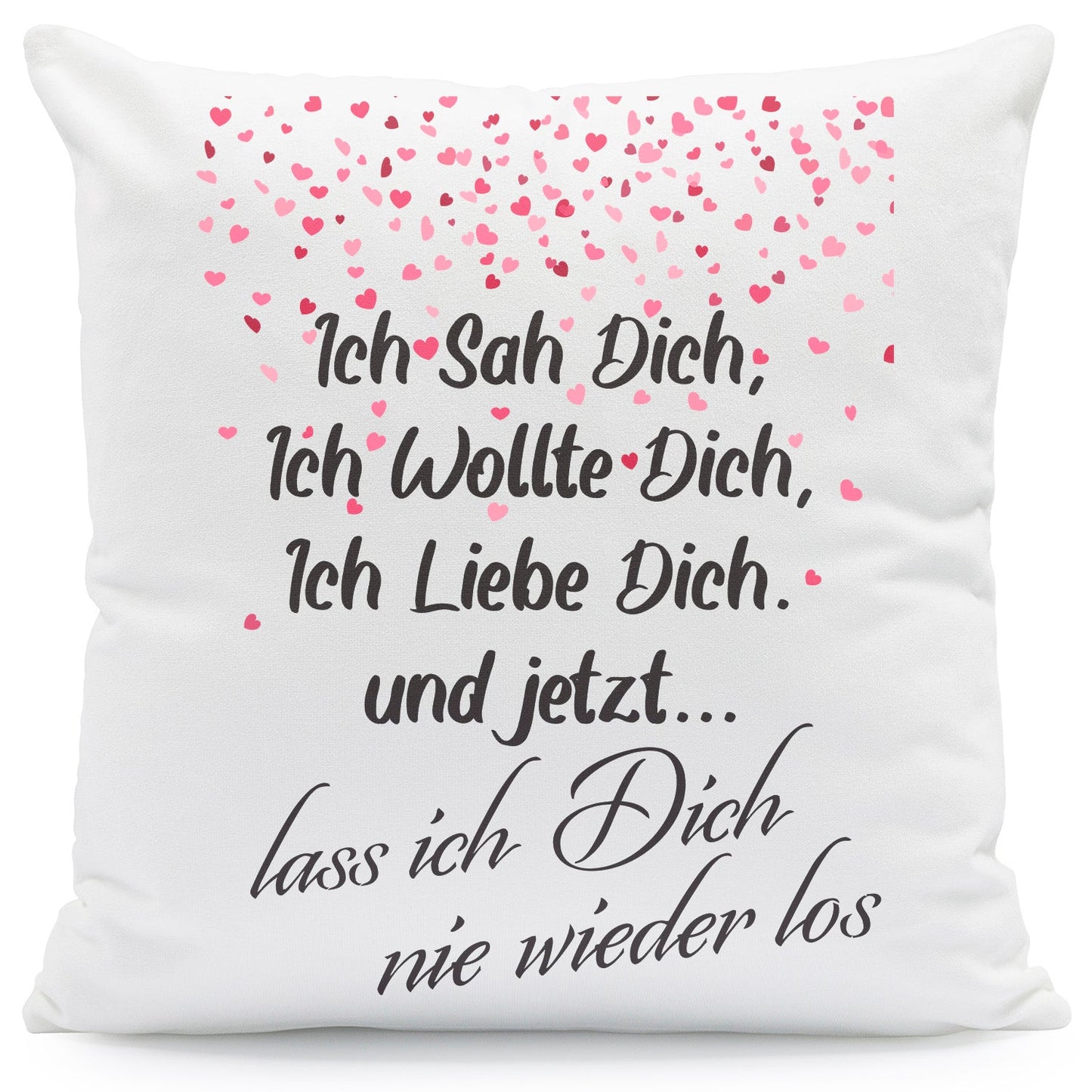 Kissen mit Spruch Ich sah Dich, Ich wollte Dich, Ich Liebe Dich