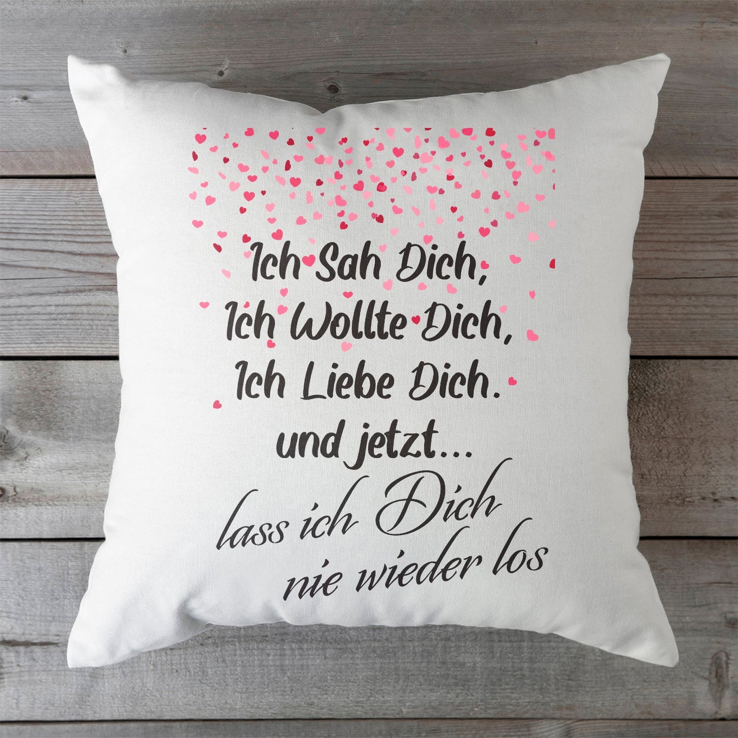 Kissen mit Spruch Ich sah Dich, Ich wollte Dich, Ich Liebe Dich