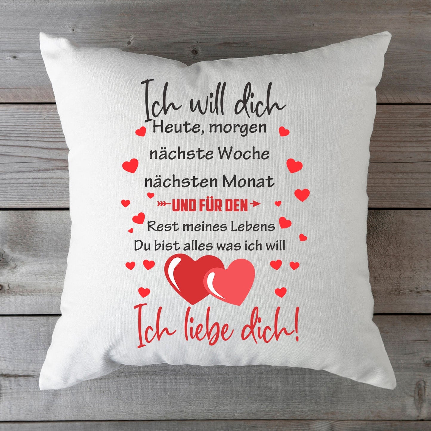 Kissen mit Spruch Ich will dich Heute Morgen nächste Woche