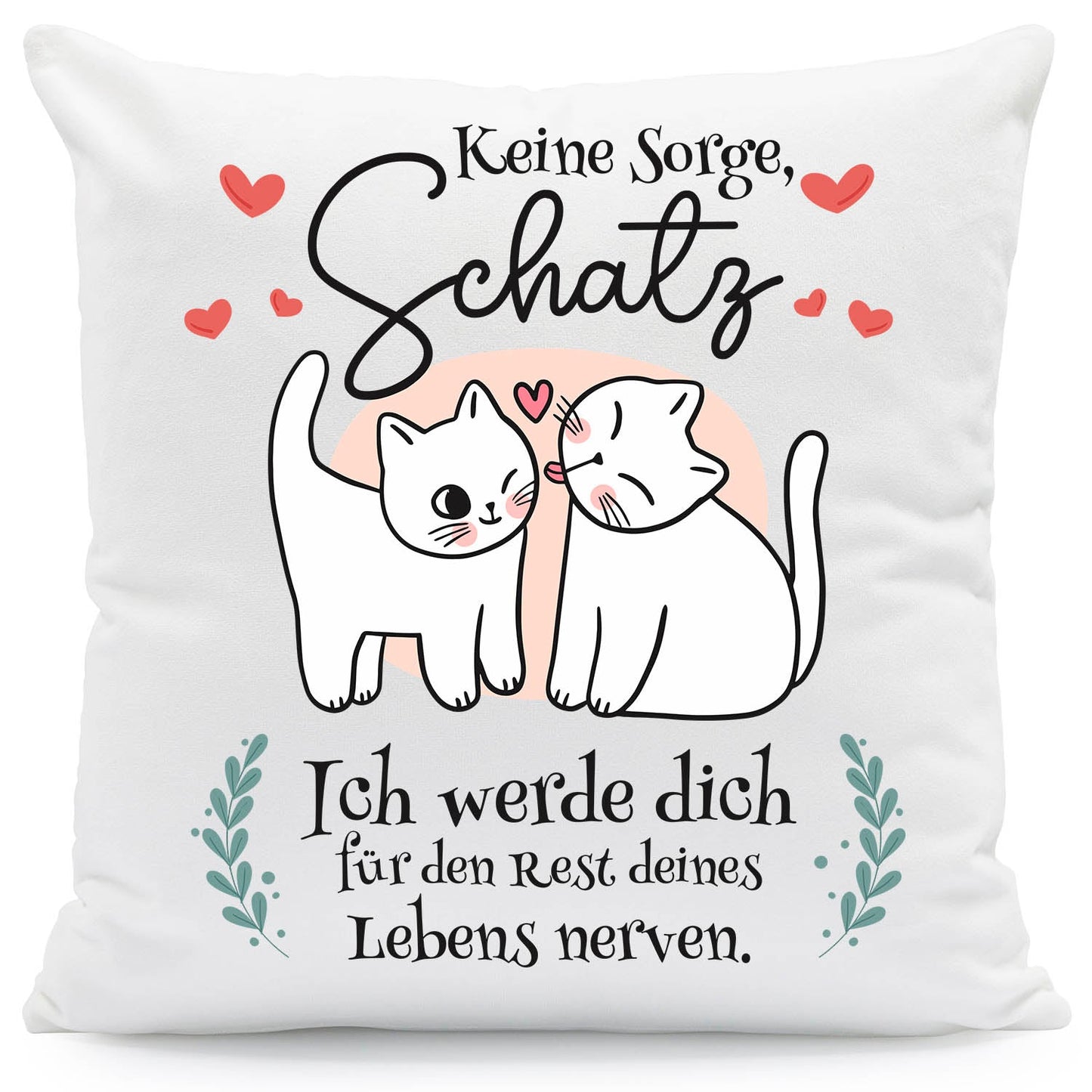 Bedrucktes Kissen mit Spruch Keine Sorge, Schatz