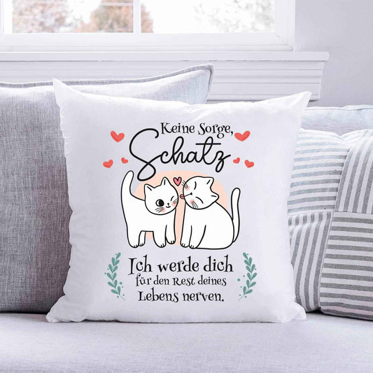 Bedrucktes Kissen mit Spruch Keine Sorge, Schatz