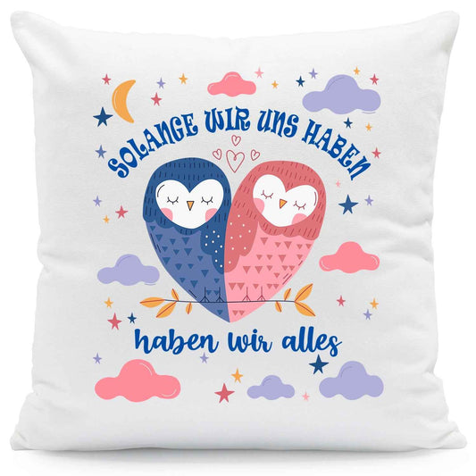 Bedrucktes Kissen mit Spruch Solange wir uns haben haben wir alles